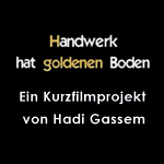 Handwerk hat goldenen Boden - Ein Kurzfilmprojekt von Hadi Gassem - 2008